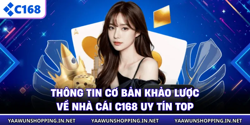 Thông tin cơ bản khảo lược về nhà cái C168 uy tín top 